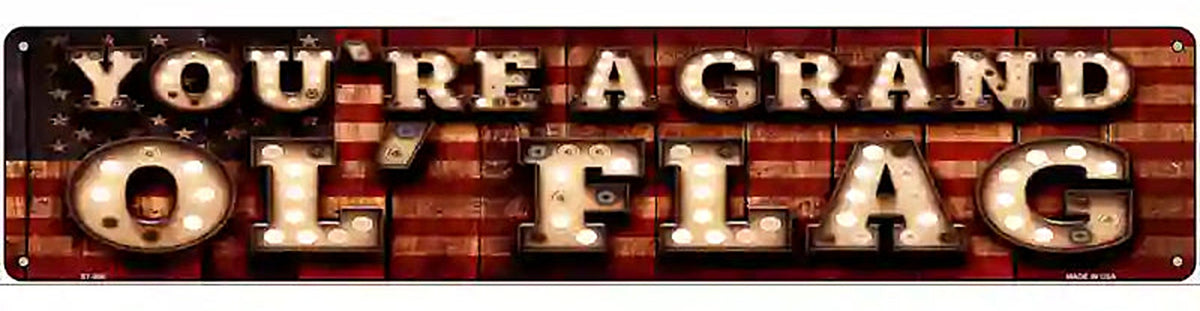 Youre A Grand Ol Flag Bulb Lettering American Flag Novelty Metal Street Sign