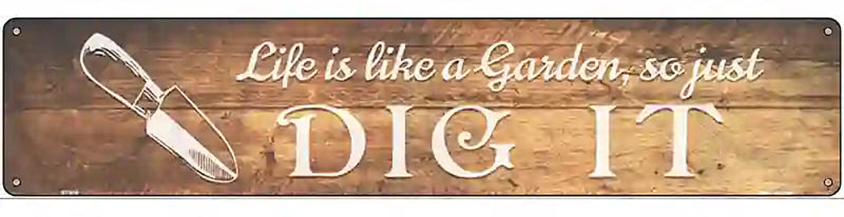 Life is like a Garden Novelty Metal Street Sign