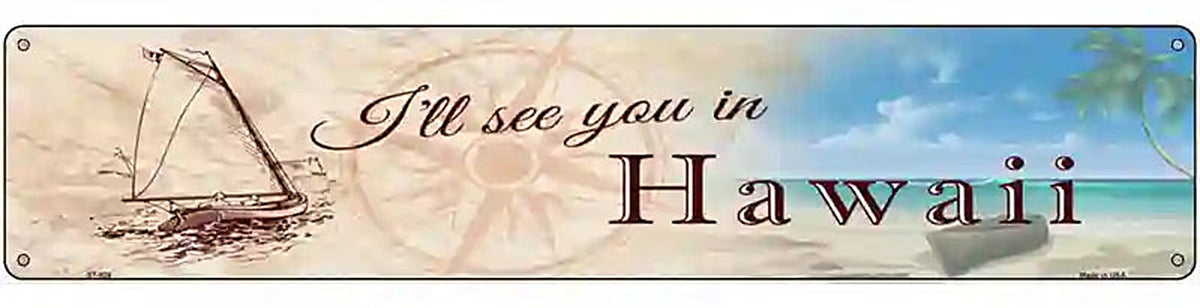 Ill See You In Hawaii Novelty Metal Street Sign