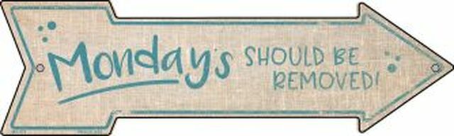 Mondays Should Be Removed Metal Arrow