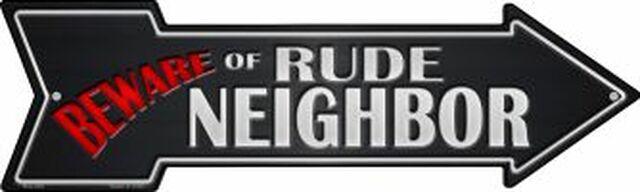 Beware Rude Neighbor Metal Arrow