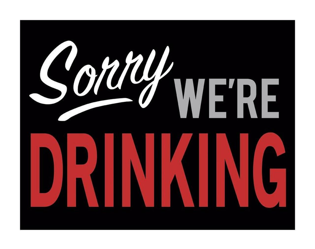 Sorry We're Drinking - tin sign wall decor
