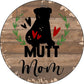 Mutt Mom - metal sign wall decor
