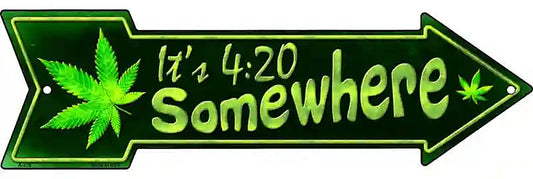 Its 4:20 Somewhere Metal Arrow Sign