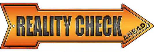 Reality Check Ahead Metal Arrow Sign