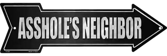 Assholes Neighbor Metal Arrow Sign