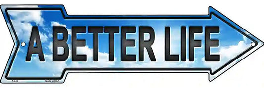 A Better Life Metal Arrow Sign