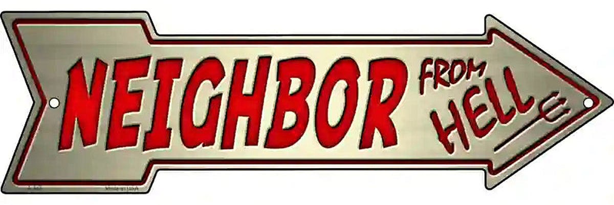 Neighbor From Hell Metal Arrow Sign