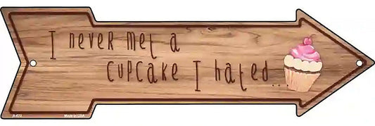 Never Met A Cupcake I Hated Metal Arrow Sign
