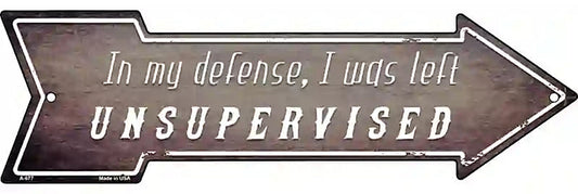 I Was Left Unsupervised Metal Arrow Sign