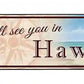 Ill See You In Hawaii Mini Metal Arrow Sign