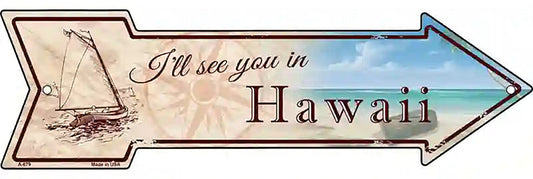 Ill See You In Hawaii Mini Metal Arrow Sign