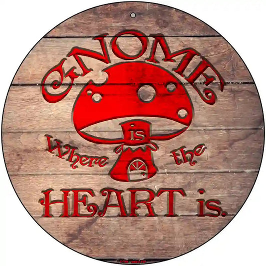 Gnome Where Home Is Novelty Metal Circular Sign