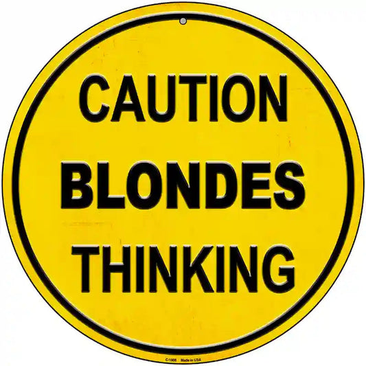 Caution Blondes Thinking Novelty Metal Circular Sign