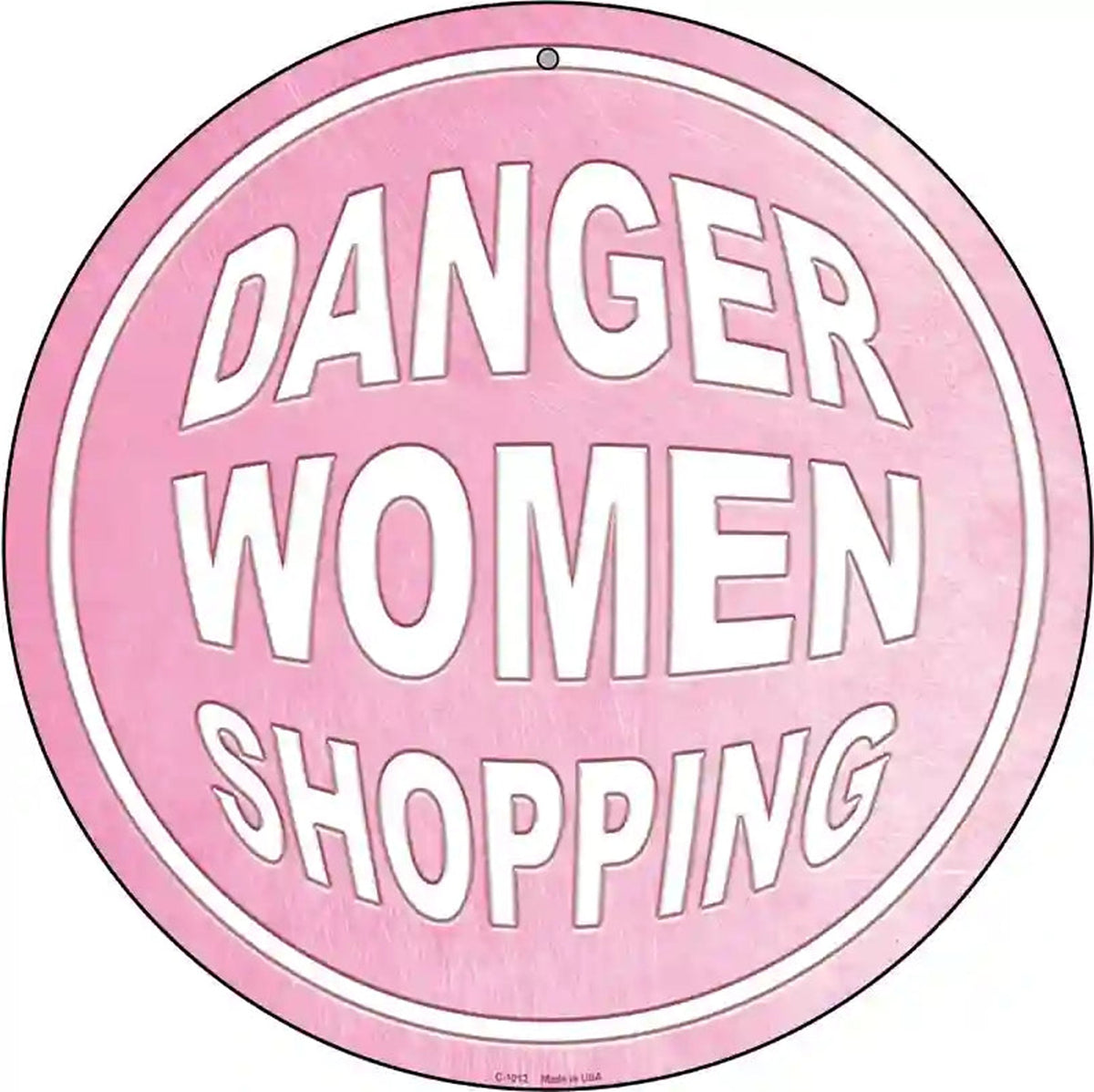 Danger Women Shopping Novelty Metal Circular Sign
