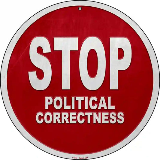 Stop Political Correctness Novelty Metal Circular Sign