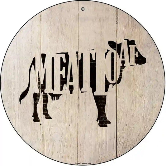 Cows Make Meatloaf Novelty Metal Circular Sign