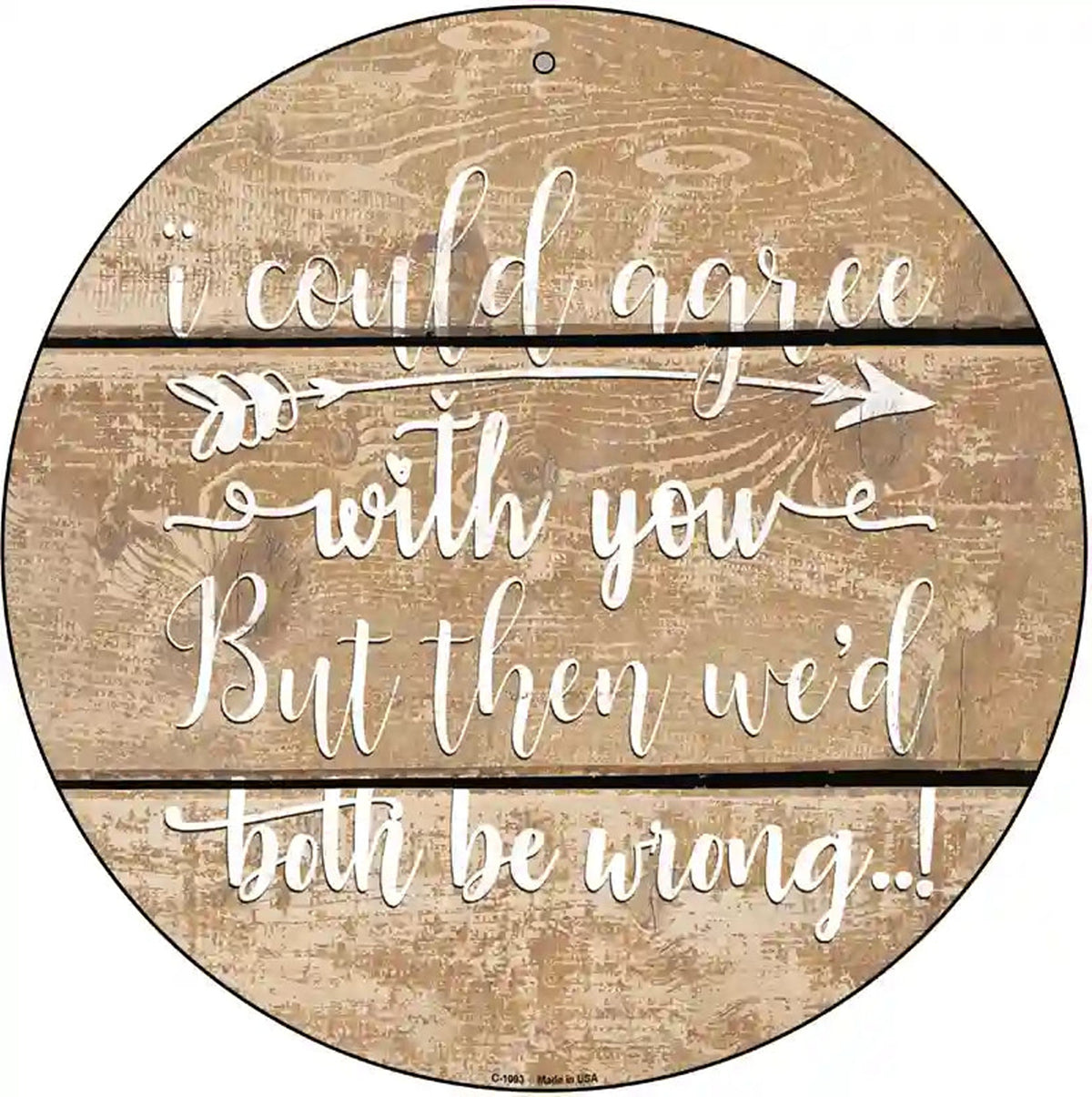 Both Be Wrong Novelty Metal Circle Sign