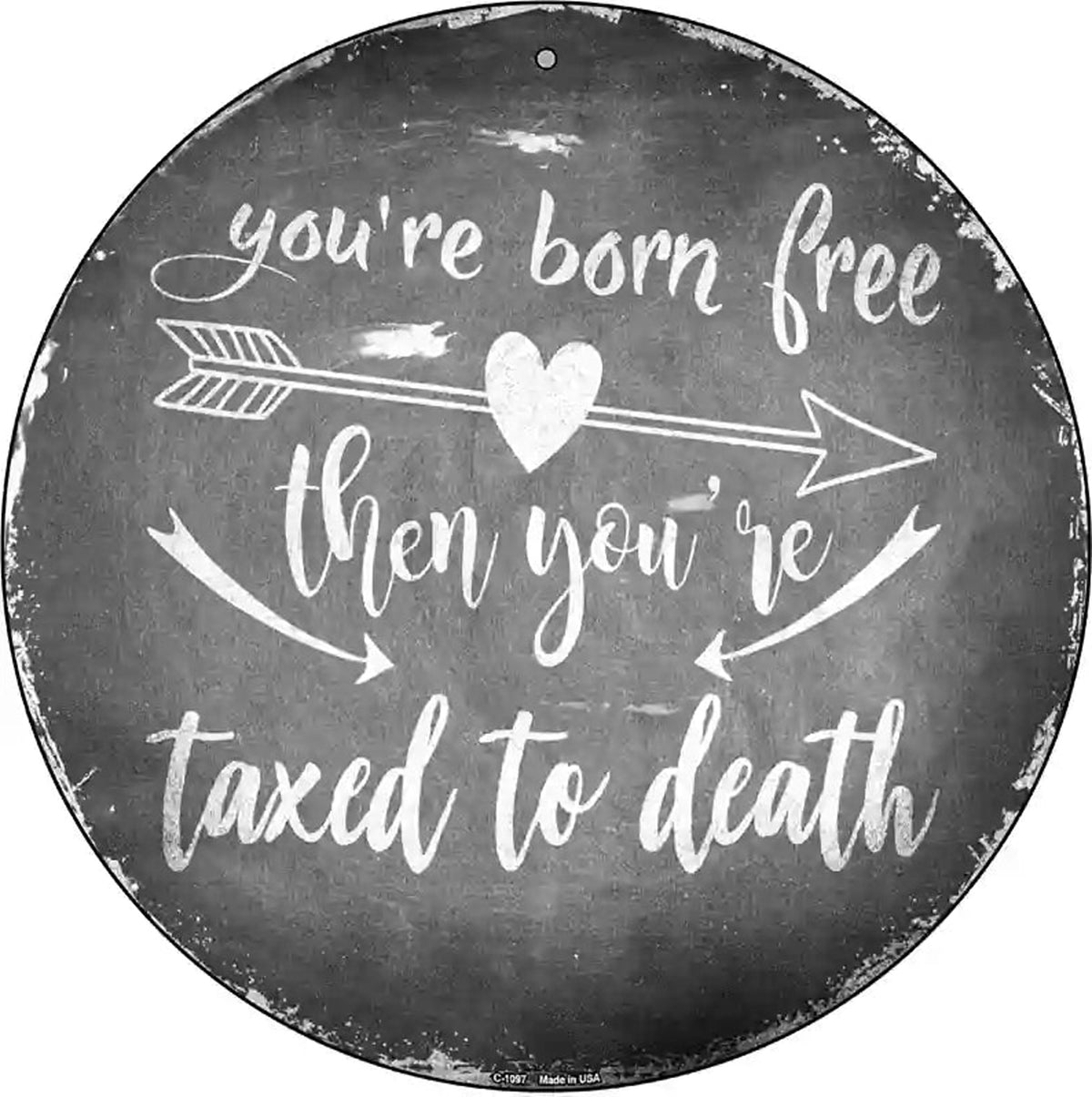Youre Born Free Novelty Metal Circle Sign