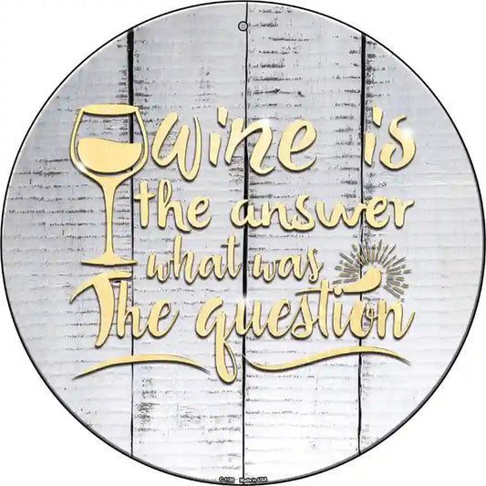 Wine Is the Answer Novelty Metal Circle Sign