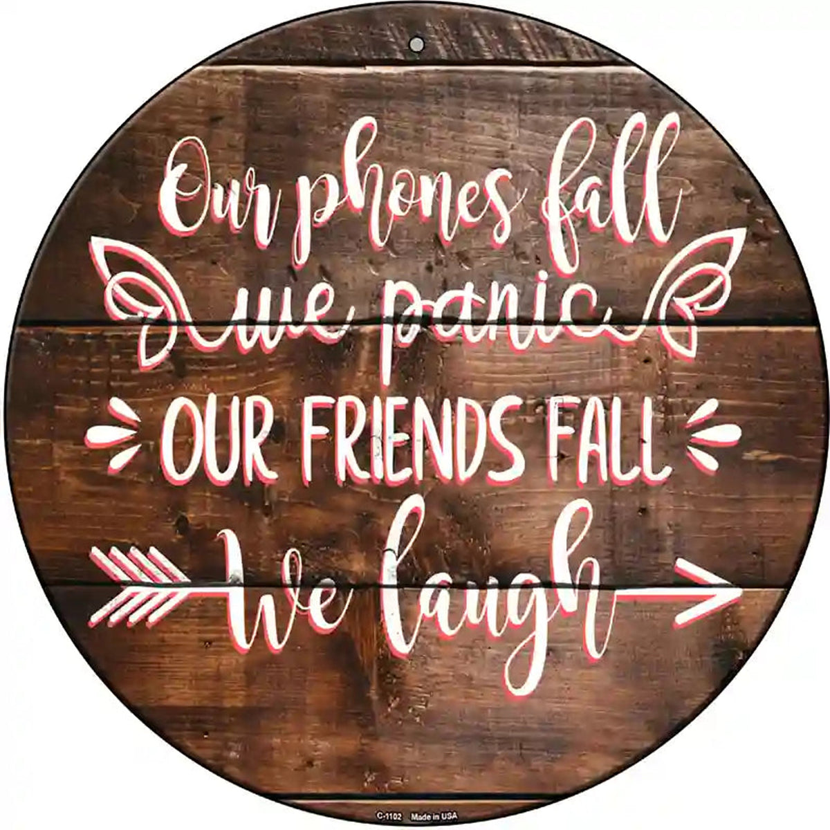 Our Friends Fall We Laugh Novelty Metal Circle Sign