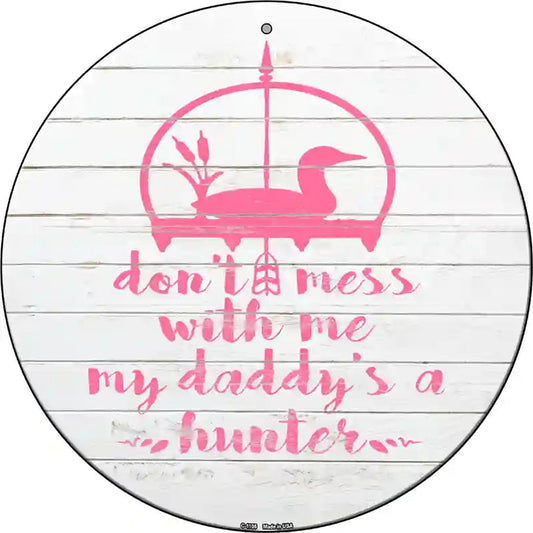 Daddys A Hunter Novelty Metal Circle Sign
