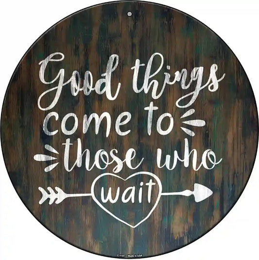 Good Things to Come Novelty Metal Circle Sign