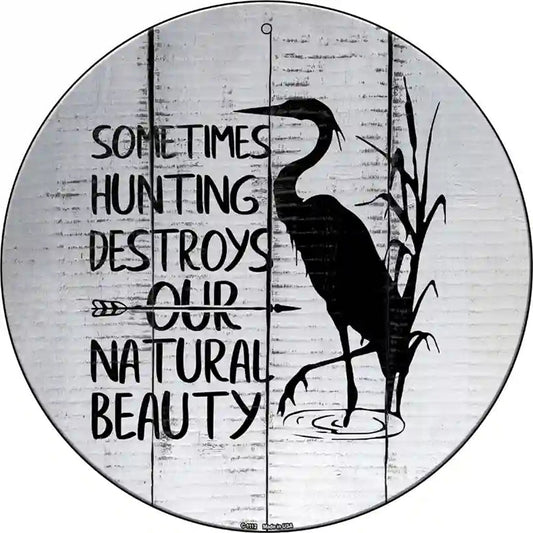 Destroys Natural Beauty Novelty Metal Circle Sign