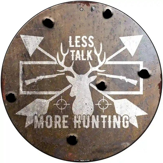 Less Talk More Hunting Novelty Metal Circle Sign