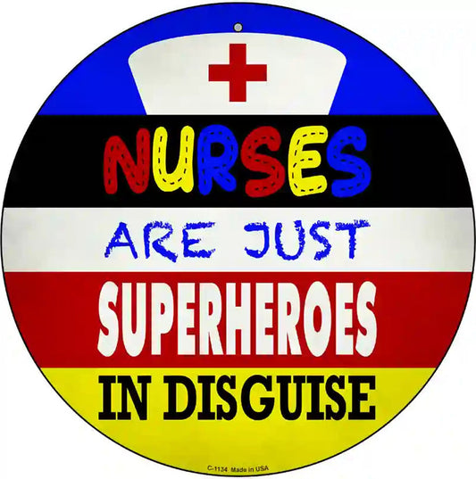 Nurses Are Superheroes In Disguise Novelty Metal Circular Sign