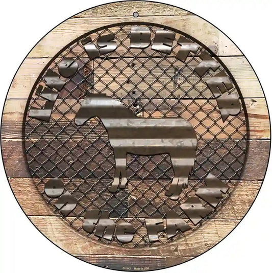 Better On The Farm Corrugated Horse Novelty Metal Circular Sign