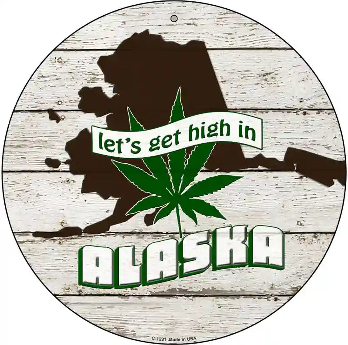 Lets Get High In Alaska Novelty Metal Circle