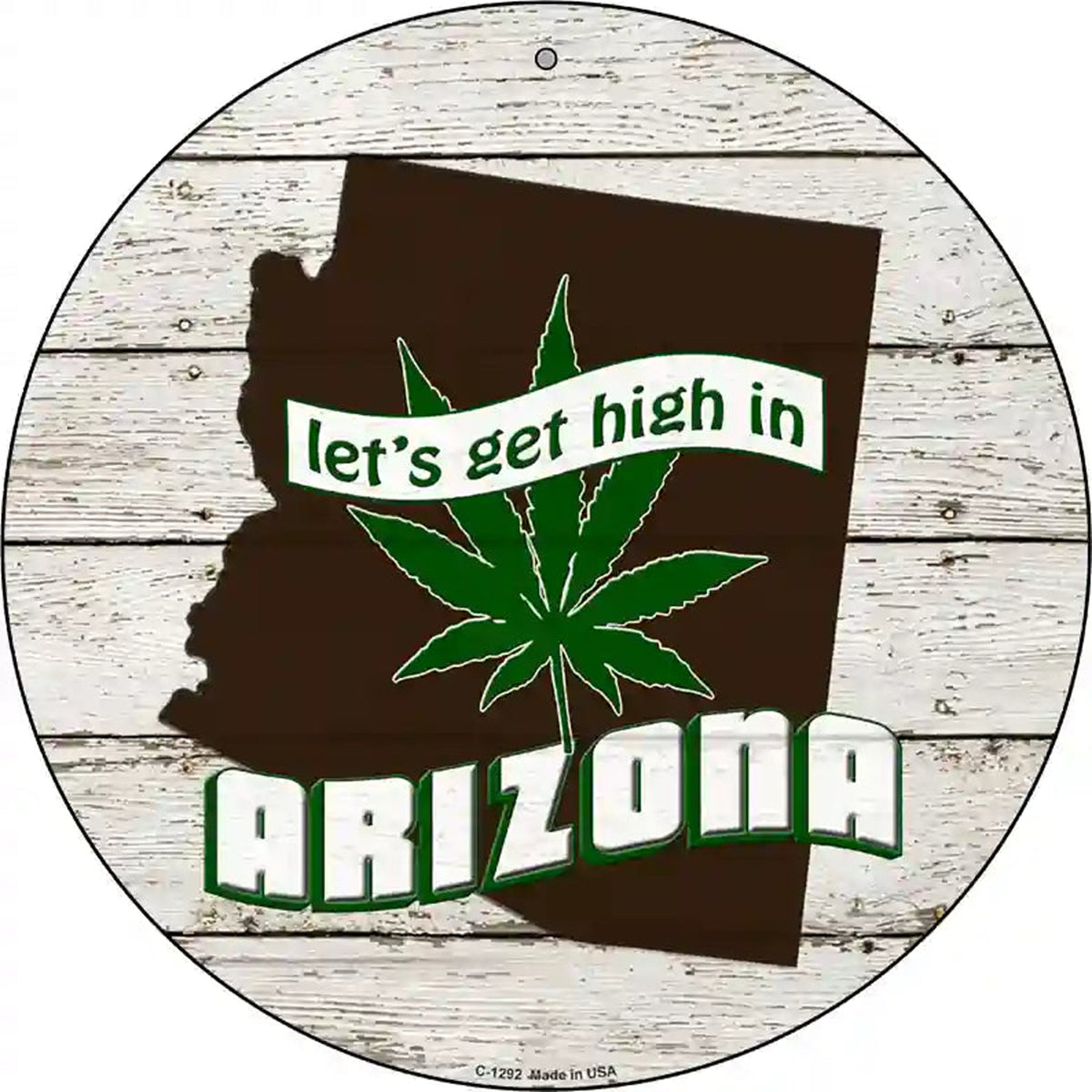 Lets Get High In Arizona Novelty Metal Circle
