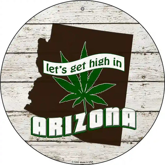 Lets Get High In Arizona Novelty Metal Circle