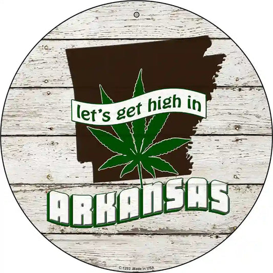 Lets Get High In Arkansas Novelty Metal Circle