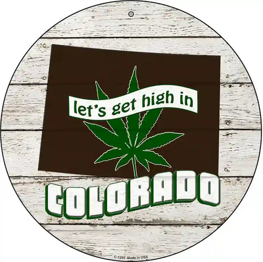 Lets Get High In Colorado Novelty Metal Circle