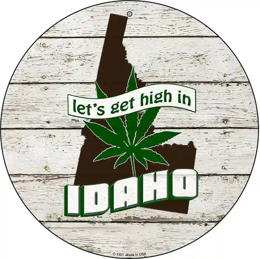 Lets Get High In Idaho Novelty Metal Circle