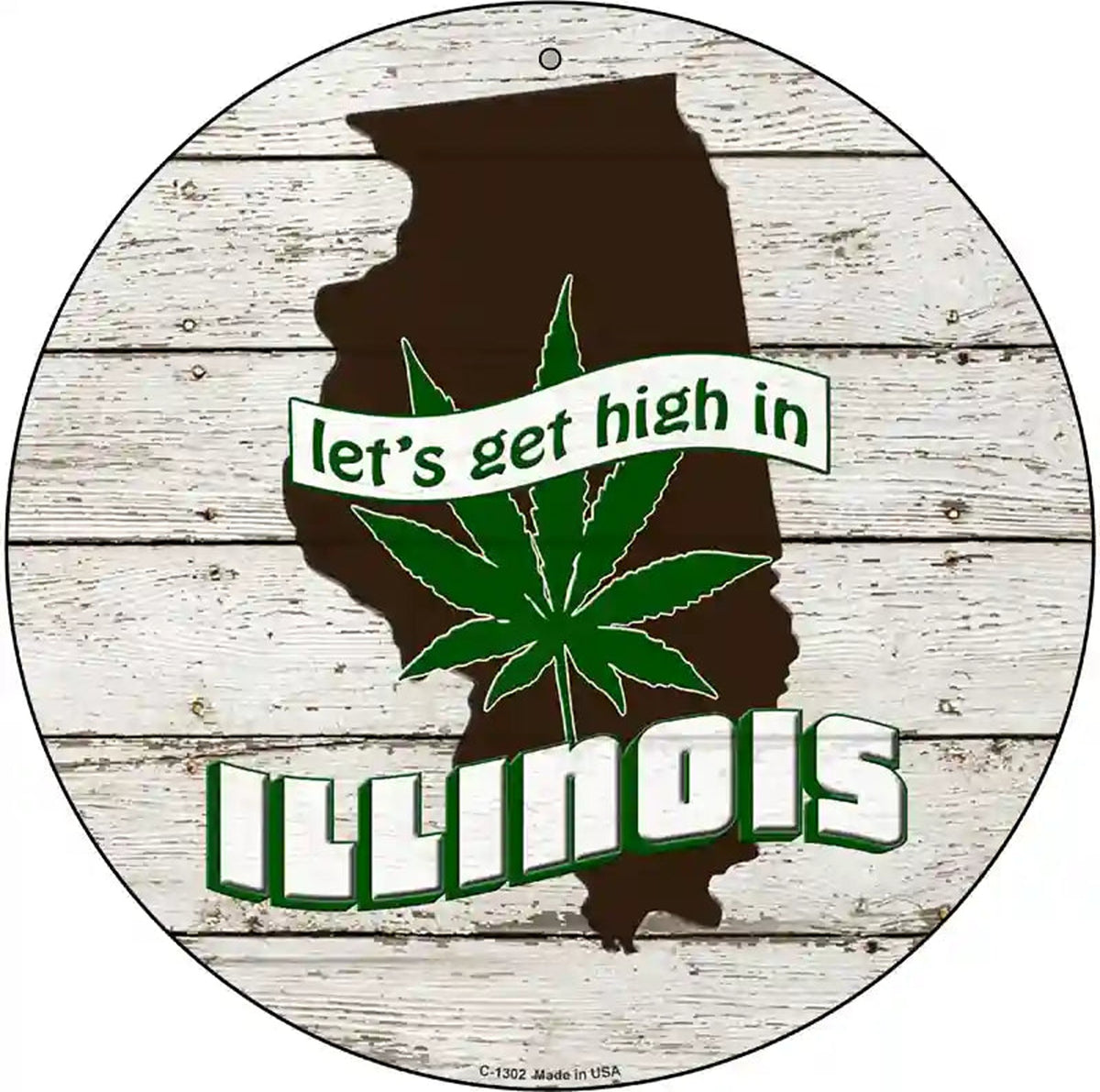 Lets Get High In Illinois Novelty Metal Circle