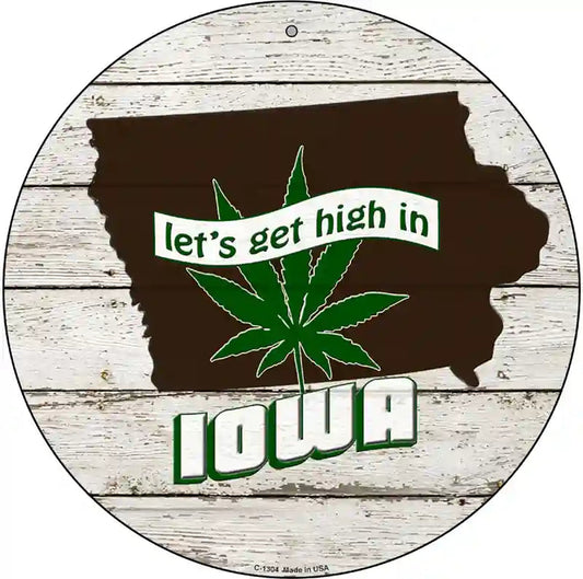 Lets Get High In Iowa Novelty Metal Circle