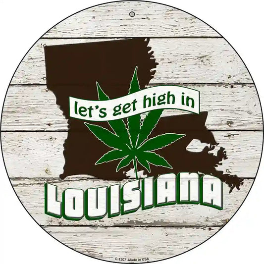 Lets Get High In Louisiana Novelty Metal Circle