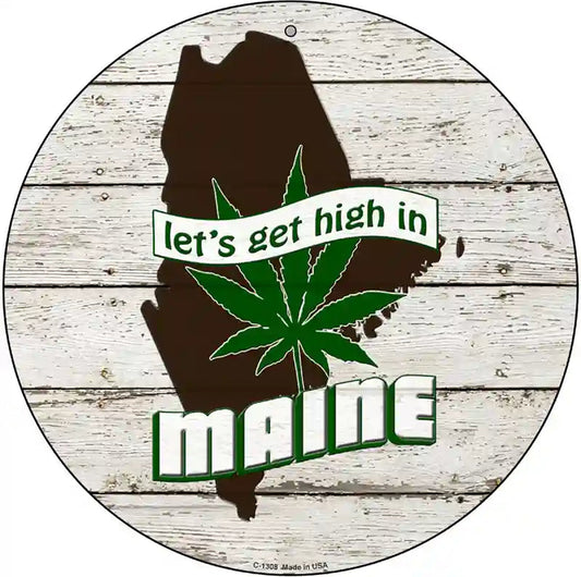 Lets Get High In Maine Novelty Metal Circle