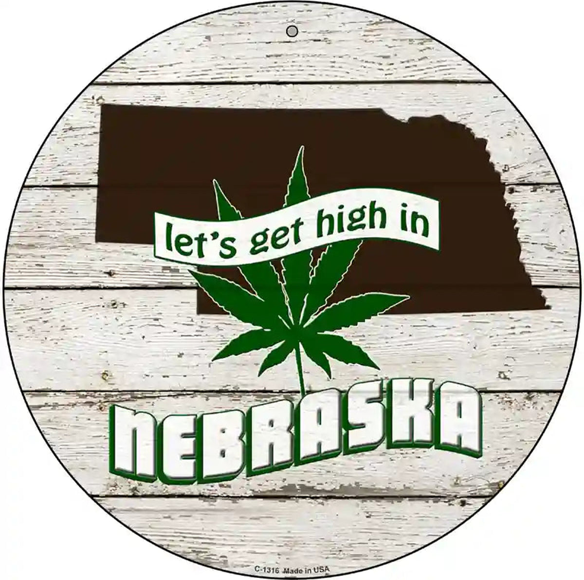 Lets Get High In Nebraska Novelty Metal Circle