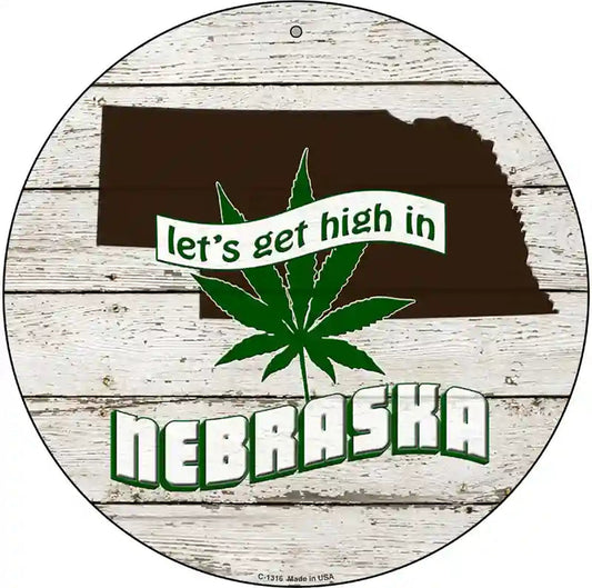 Lets Get High In Nebraska Novelty Metal Circle