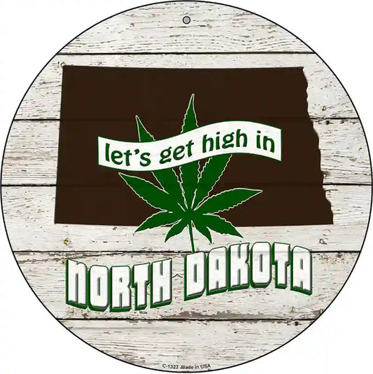 Lets Get High In North Dakota Novelty Metal Circle