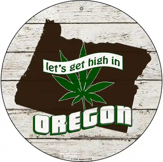 Lets Get High In Oregon Novelty Metal Circle
