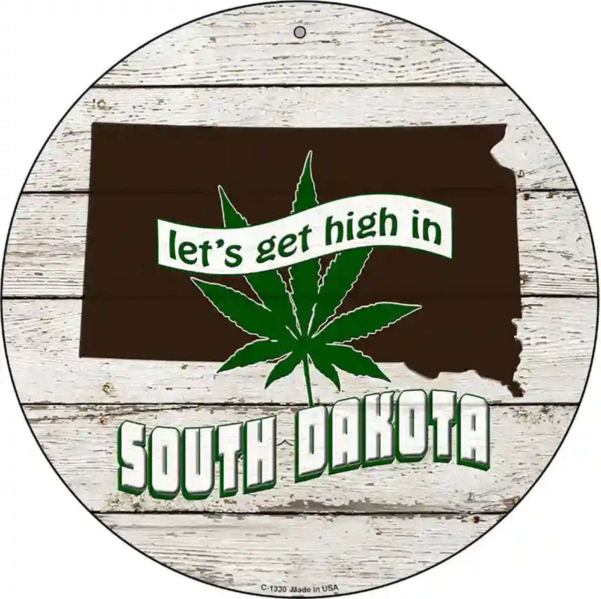 Lets Get High In South Dakota Novelty Metal Circle