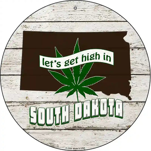 Lets Get High In South Dakota Novelty Metal Circle