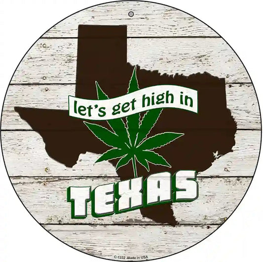 Lets Get High In Texas Novelty Metal Circle