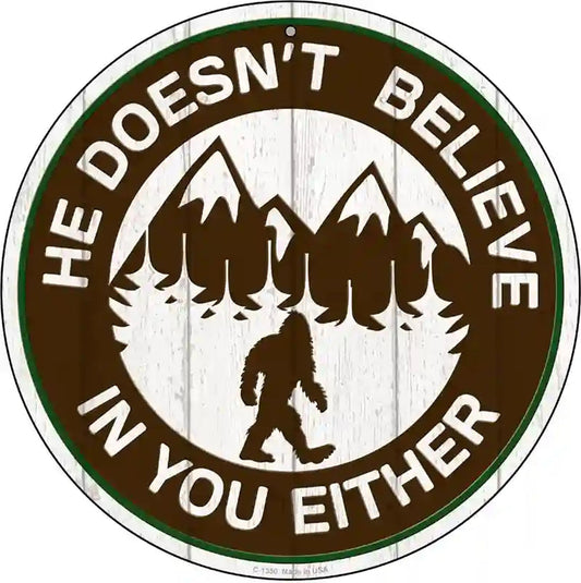 Doesnt Believe In You Either Novelty Metal Circular Sign