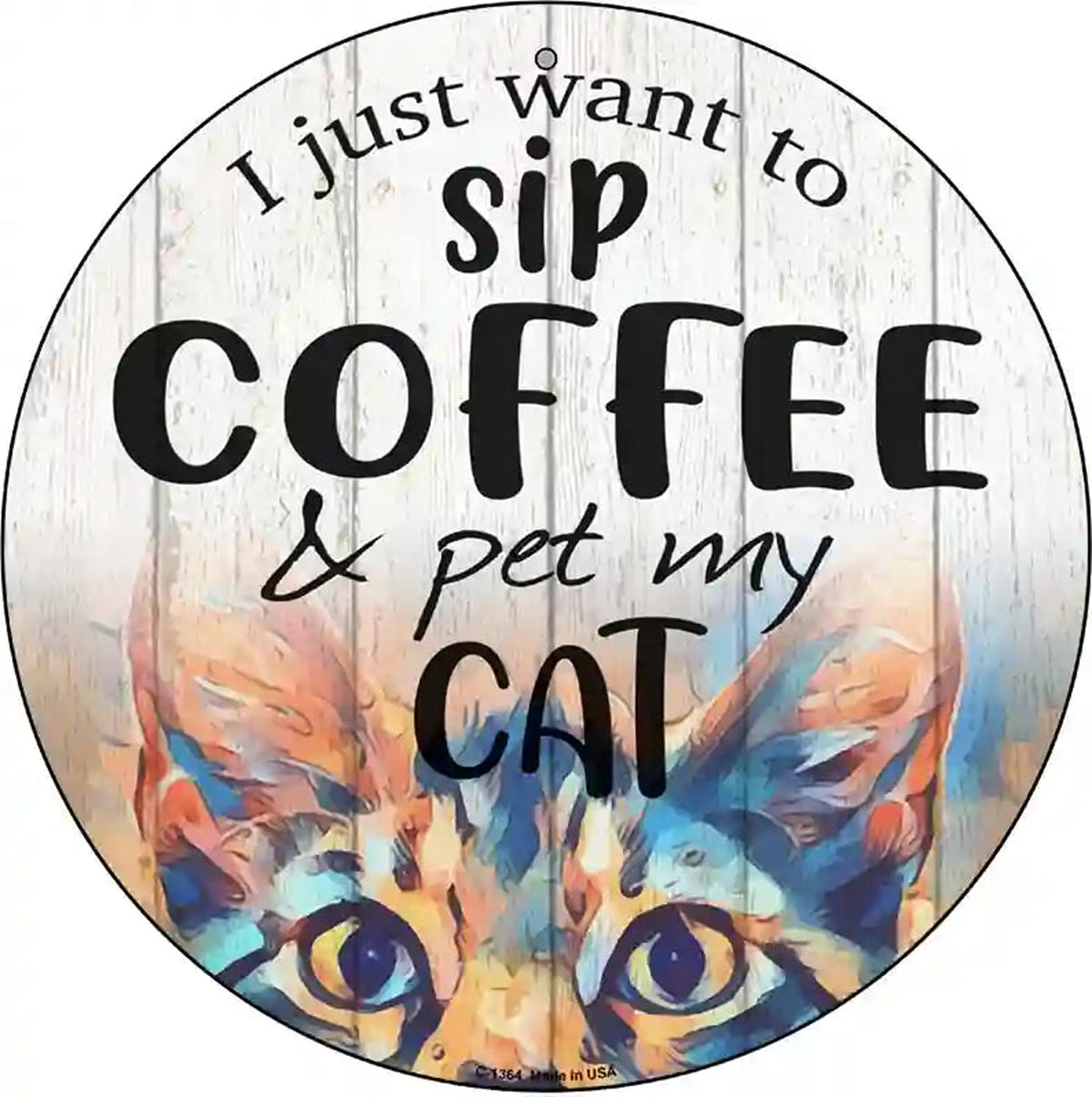 Sip Coffee And Pet Cat Novelty Metal Circular Sign